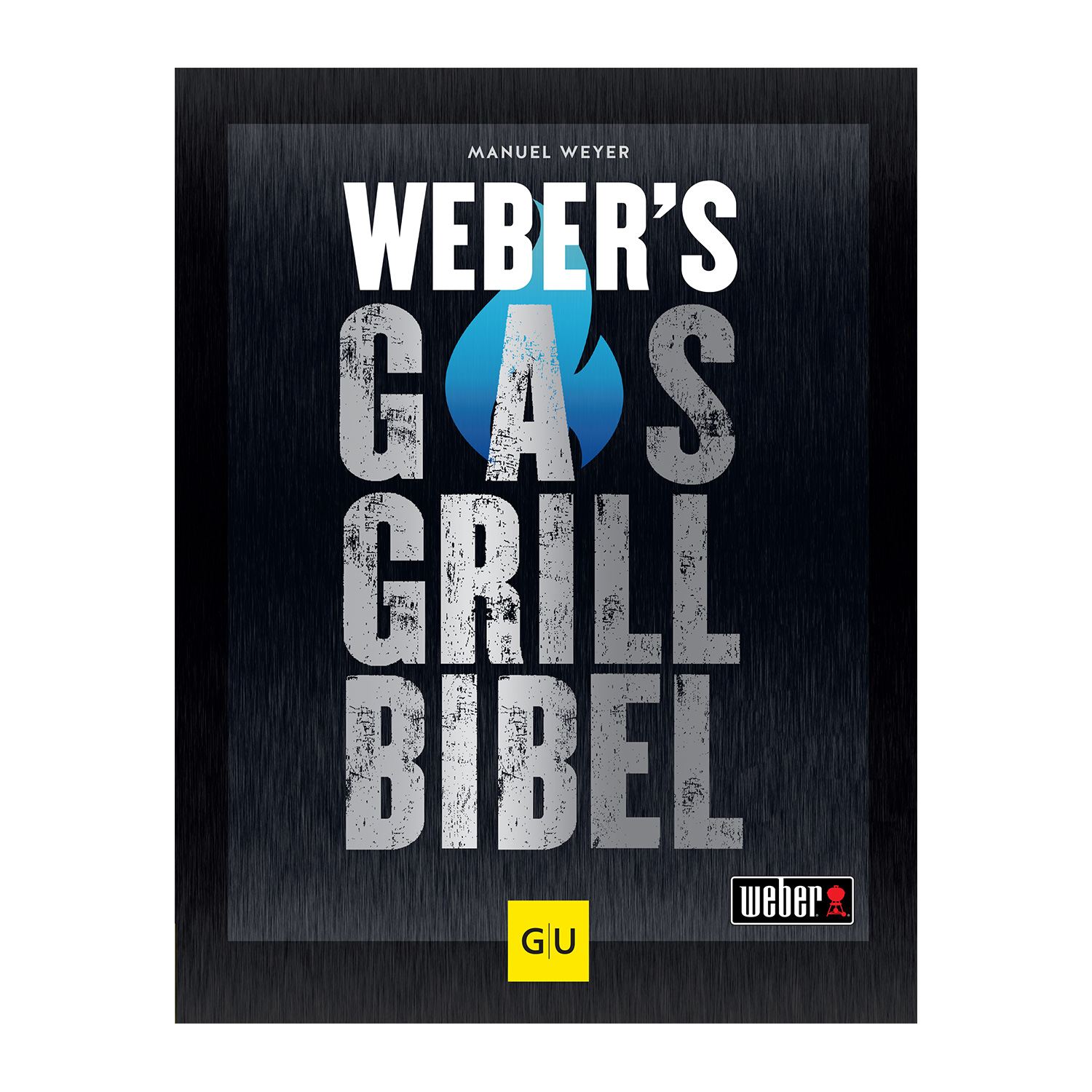 Weber Grillbuch Weber's Gasgrillbibel